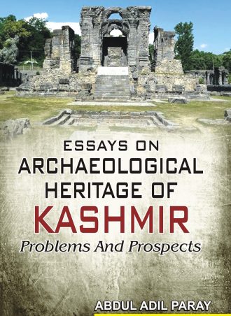 ESSAYS ON ARCHAEOLOGICAL HERITAGE OF KASHMIR PROBLEMS AND PROSPECTS
