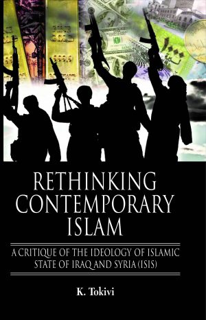 RETHINKING CONTEMPORARY ISLAM A CRITIQUE OF THE IDEOLOGY OF ISLAMIC STATE OF IRAQ AND SYRIA (ISIS)